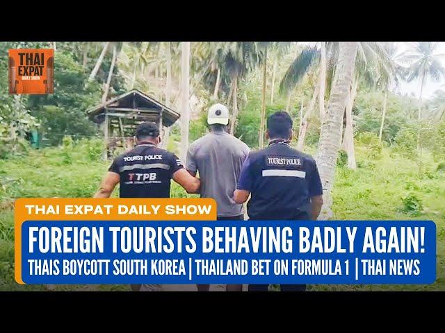 Thai News: Foreign Tourists Behaving Badly Again | "Cult Leader" Arrested