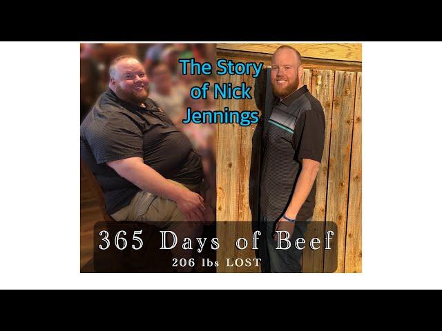 365 Days of Beef - 206 lbs LOST!!! Nick Jennings' Story