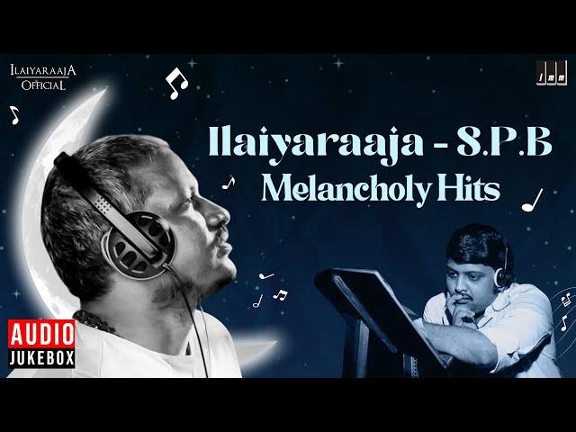 Ilaiyaraaja - S.P.B Melancholy Hits | Ilaiyaraaja Melody Hits of S P Balasubrahmanyam | Tamil Songs