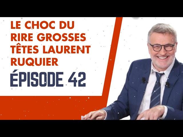 LE CHOC DU RIRE grosses têtes Laurent Ruquier épisode 42