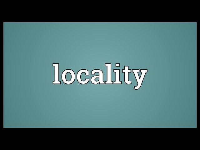 Locality Meaning