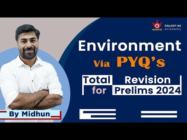 Environment Via PYQs | Total Revision for Prelims 2024 | Gallant IAS