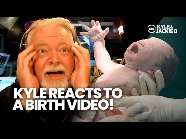 Kyle Sandilands Reacts To A Birth Video! | The Kyle & Jackie O Show