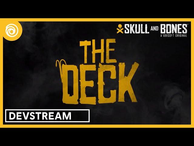 Skull and Bones: The Deck Devstream - Ask us Anything!