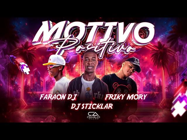 MOTIVO POSITIVO - FARAON DJ  DJ STICKLAR  FRIKY MORY (RITMO EXÓTICO)