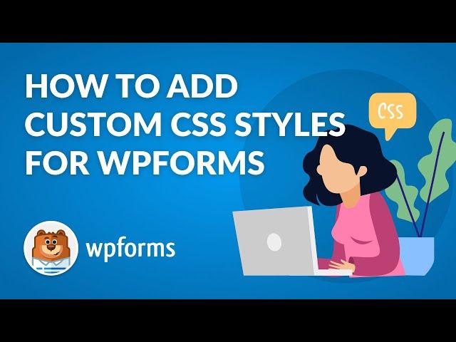 How to Add Custom CSS to WPForms