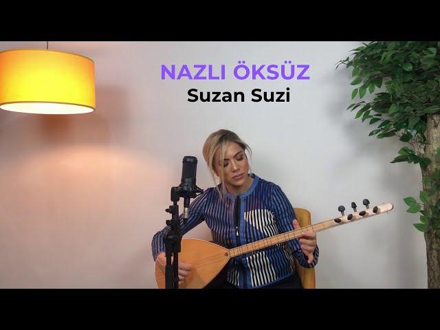 NAZLI ÖKSÜZ - Suzan Suzi (Kırklar Dağının Düzü) (Akustik) (Diyarbakır Türküsü)