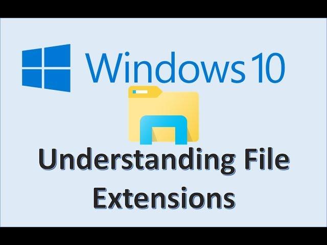 Computer Fundamentals - File Extensions & Types - How to Show & Change Files Extension in Windows 10