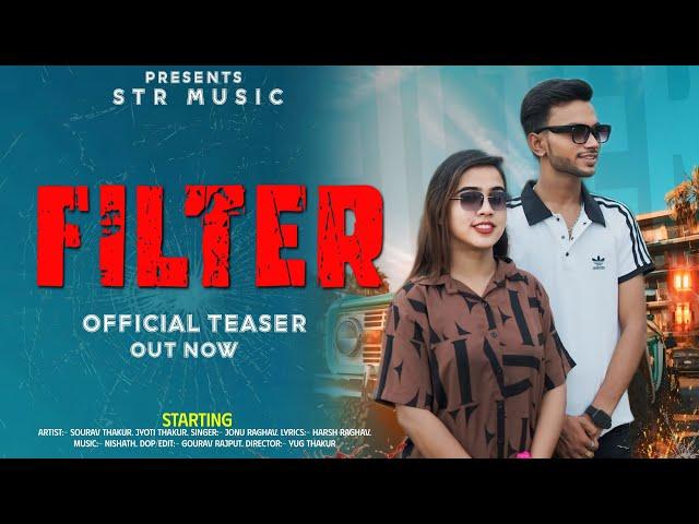 Filter ( फिल्टर) ( Official Teaser ) Sourav Thakur || Full Song 13 September | 2024 Song | STR Music