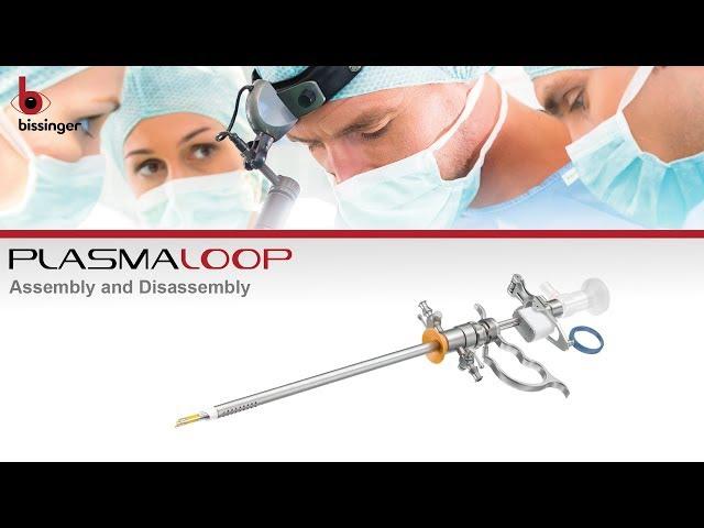 PLASMALOOP bipolar resectoscope - Assembly & Disassembly