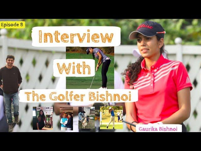 Gaurika Bishnoi : Interview with the Golfer Bishnoi | Charcha With Vishnoi- Episode-8