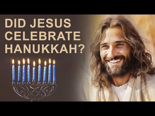 Jesus and Hanukkah | Life of Christ