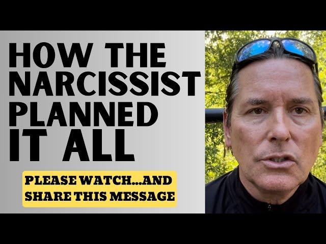 HOW THE NARCISSIST PLANNED IT ALL