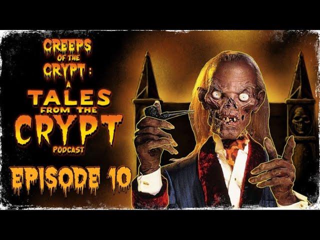 CREEPS OF THE CRYPT: A TALES FROM THE CRYPT PODCAST - EP. 10