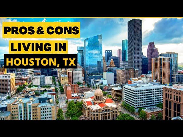 Pros and Cons of Living in Houston, Texas - Moving to Houston