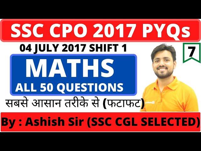 SSC CPO 2017 TIER 1 HELD ON 4 JULY SHIFT 1 PREVIOUS YEAR QUESTION PAPER BY ASHISH SIR