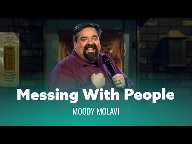 Messing With People. Moody Molavi