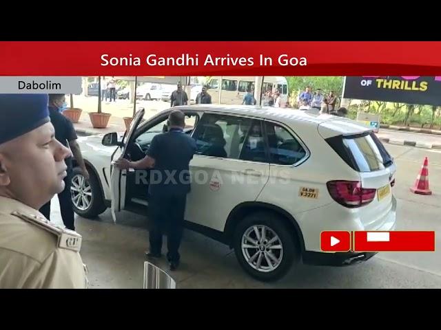 Sonia Gandhi Arrives In Goa At Dabolim Airport