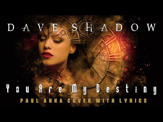 Dave Shadow - You are my destiny with lyrics (Paul Anka cover)