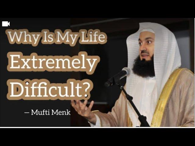 Why Is My Life Extremely Difficult? Mufti Ismail Menk || English Bayan || Safa Marva