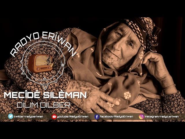 Radyo Erîwan/MECÎDÊ SILÊMAN-DÎLIM DÎLBER