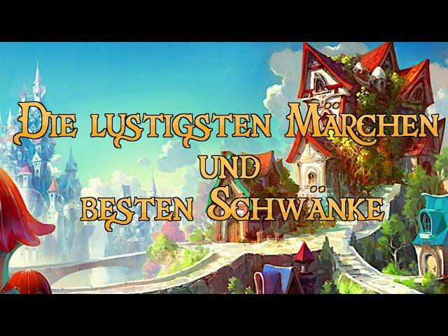 Die lustigsten Märchen und besten Schwänke  (Hörbuch zum Lachen, Träumen und Einschlafen)