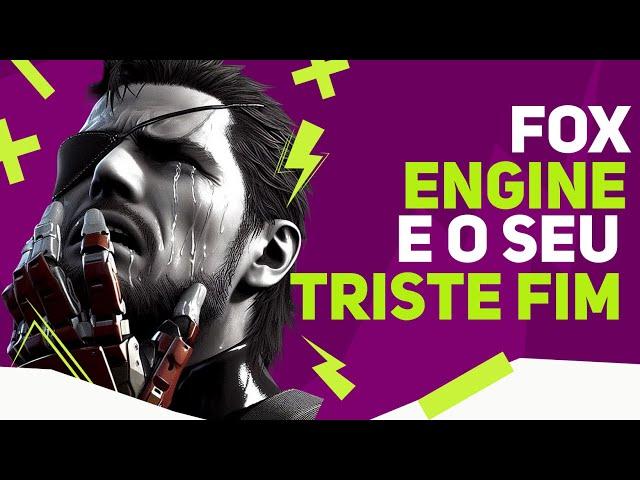 FOX ENGINE, A ENGINE QUE A KONAMI JOGOU NO LIXO