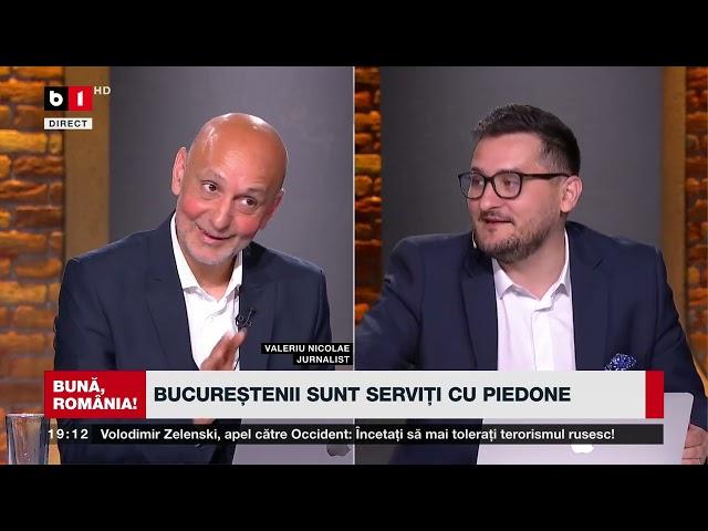 BUNĂ, ROMÂNIA! BUZĂIANU ȘI VALERIU NICOLAE, DETALII DESPRE CANDIDAȚII LA CAPITALĂ  P22