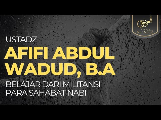 [LIVE] Belajar Dari Militansi Para Sahabat Nabi - Ust. Afifi Abdul Wadud, B.A