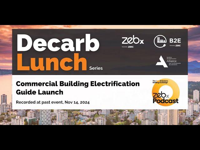 Commercial Building Electrification Guide Launch - ZEBx Decarb Lunch Nov 14, 2024 (V2.0)