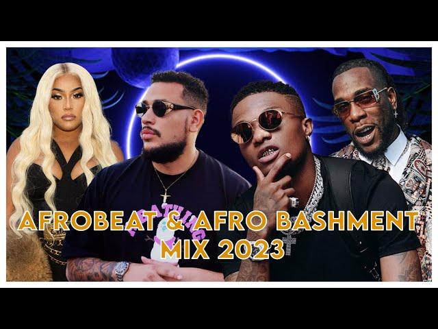 AFROBEATS MIX 2023, AFRO BASHMENT MIX, HIPHOP MIX,WIZKID,BURNA BOY,DAVIDO,STEFFLON DON,WSTRN,NSG,