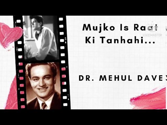Mujko Is Raat Ki Tanhahi Mai......Dr Mehul Dave