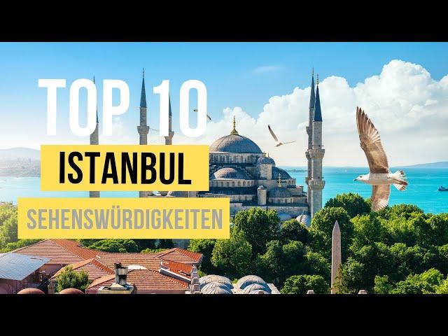 Top 10 Istanbul Sehenswürdigkeiten für den perfekten Urlaub