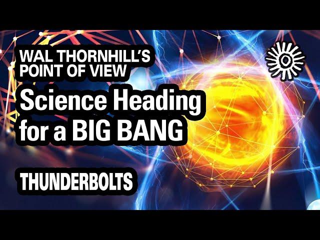 Thornhill's POV: Science Heading for a BIG BANG | Thunderbolts