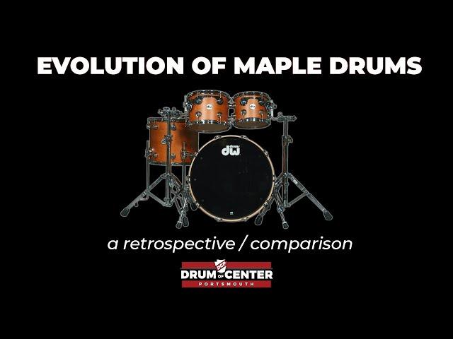 The Evolution of Maple Drums & How They Compare Today