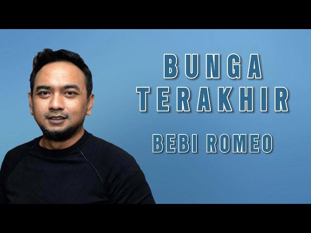 Lirik Lagu Bunga Terakhir - Bebi Romeo (Lirik)