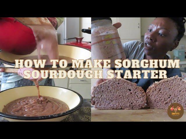 HOW TO MAKE A SORGHUM SOURDOUGH STARTER I SORGHUM BREAD RECIPE I INDIGENOUS SOUTH AFRICAN RECIPES