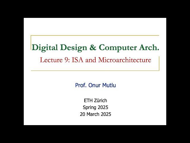 Digital Design and Computer Architecture - L9:  ISA and Microarchitecture (Spring 2025)