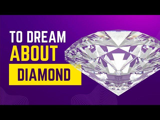 What does it mean to Dream about DIAMOND? Discover the dream meaning and dream interpretation