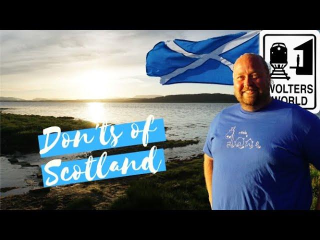 Scotland: The Don'ts of Visiting Scotland