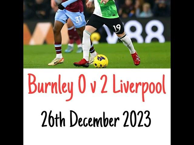 Burnley 0 v 2 Liverpool - All The Goals - (LFC) Radio Broadcast 24/12/2023