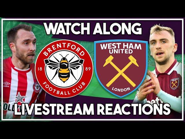 Brentford v West Ham LIVE Watch Along!!