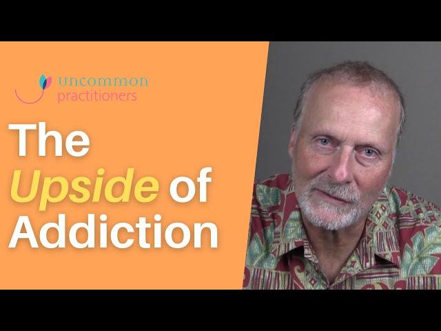 The Upside of Addiction