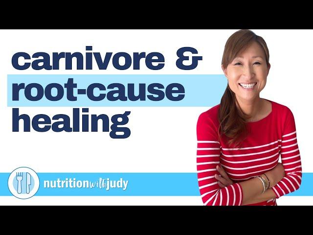 Nutrition with Judy on Root-Cause Healing of Chronic Illness, Starting with a Carnivore Diet