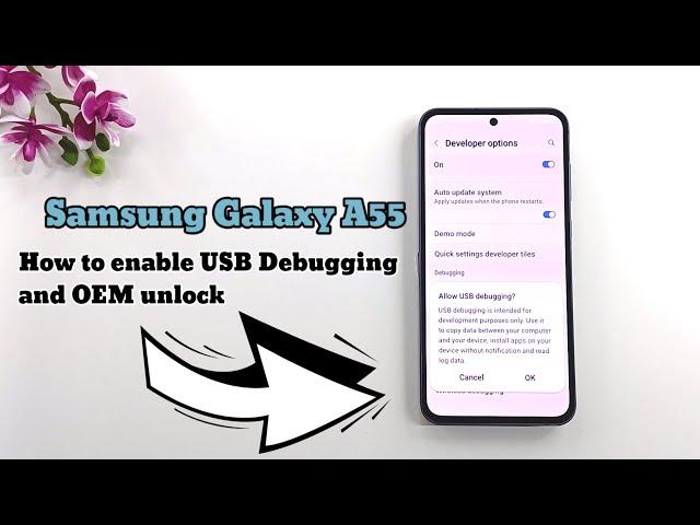 Samsung Galaxy A55 How to enable USB Debugging and OEM unlock