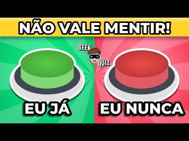 ️ EU JÁ ou EU NUNCA | ESCOLHA UM BOTÃO | Desafio JÁ ou NUNCA