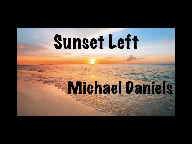 Michael Daniels- Sunset Left (Lyric Video)