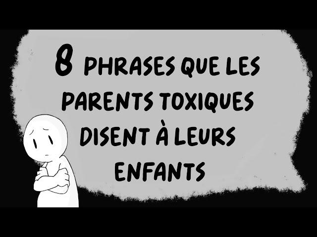 8 PHRASES que les PARENTS TOXIQUES disent à leurs enfants