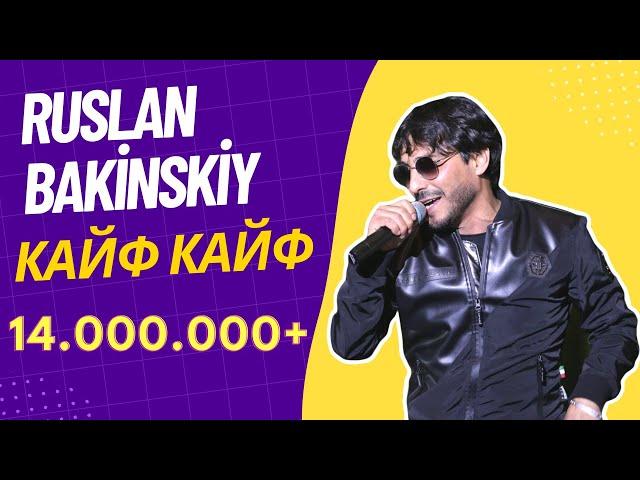 Ruslan Bakinskiy - Kayf Kayf