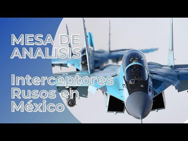 Habrá aviones Rusos en México? Mesa de Analisis